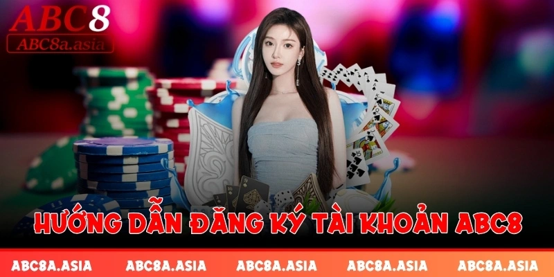 Hướng dẫn đăng ký tài khoản ABC8